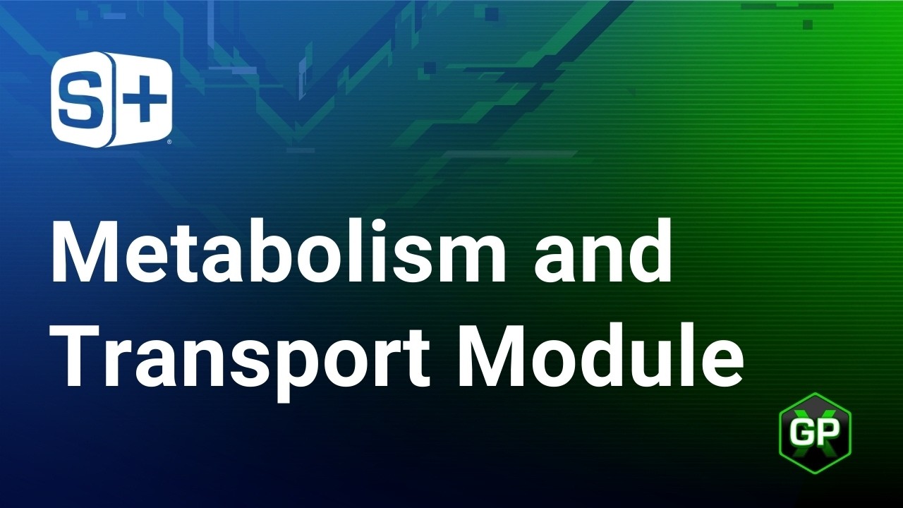10 GastroPlus® X.2 Metabolism and Transport Module