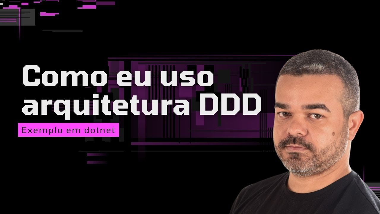 DDD na prática: O que todo DEV precisa entender sobre Domain-Driven Design!