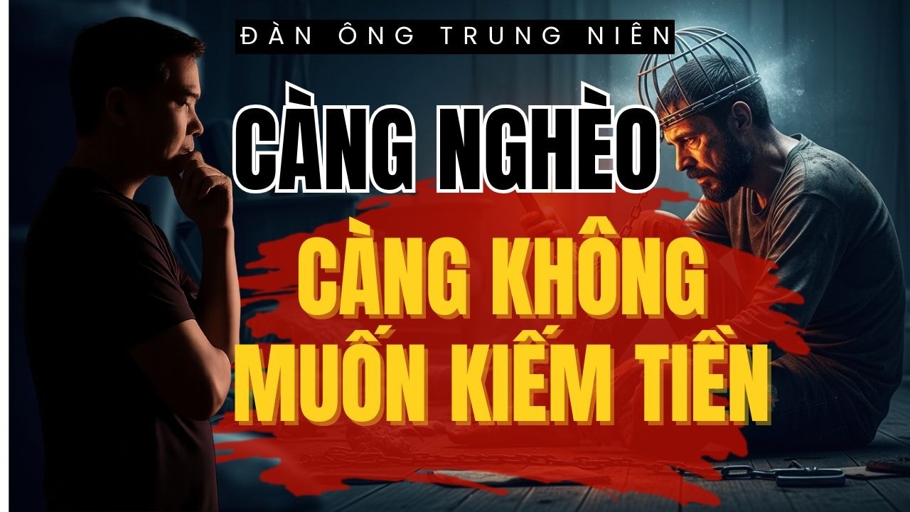 Tại Sao Người Nghèo Không Muốn Kiếm Tiền? Tâm Lý Học Thực Tế | Đàn Ông Trung Niên
