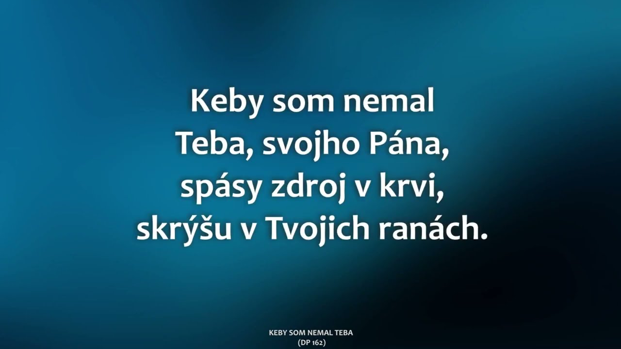 162 Keby som nemal Teba, svojho Pána (ML, spevník Duchovné piesne)