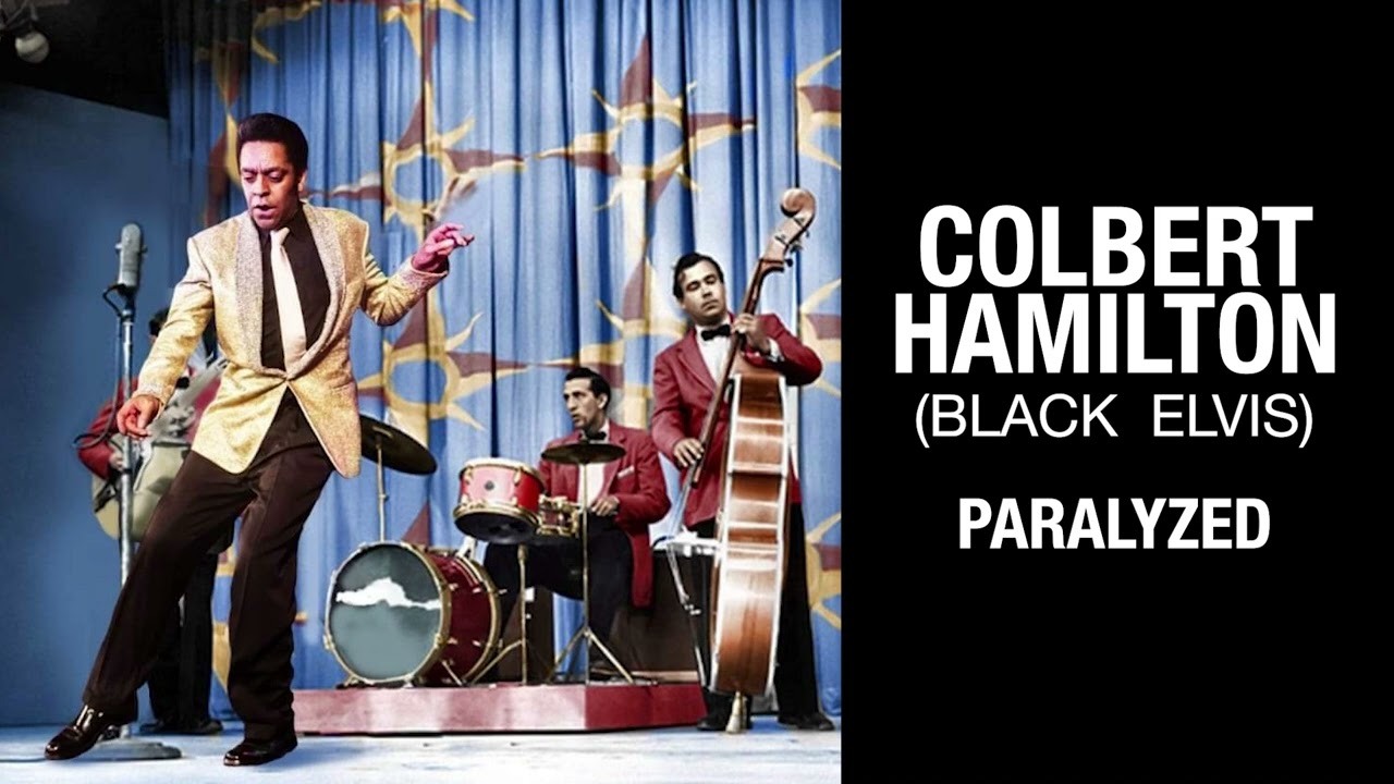 Colbert Hamilton (Black Elvis) - Paralyzed