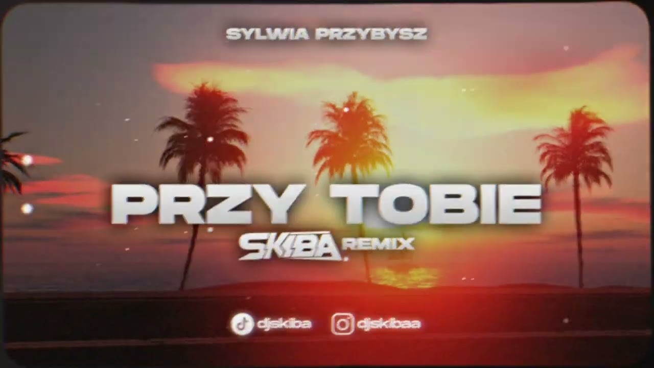 Sylwia Przybysz - Przy Tobie (DJ SKIBA REMIX)