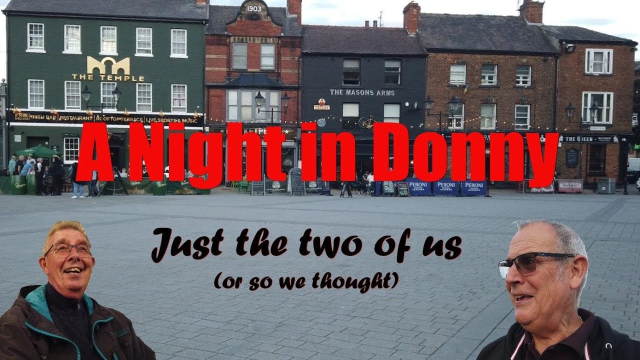 Night in Donny just the two of us (or so we thought)