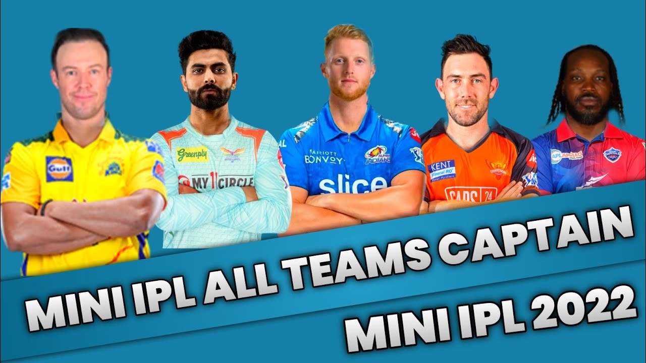 MINI IPL - All Teams Captain for the Mini IPL 2022