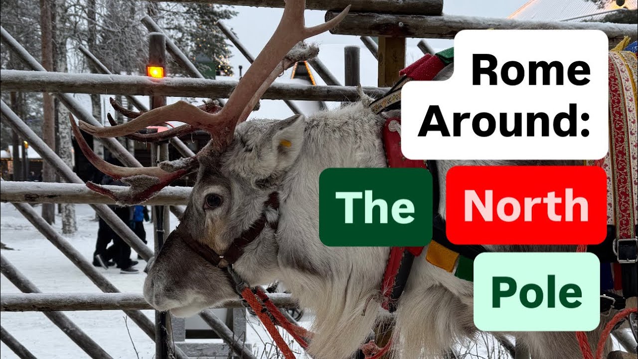 Rome Around: The North Pole, Arctic Circle, Santa’s Village, Rovaniemi, Finland 