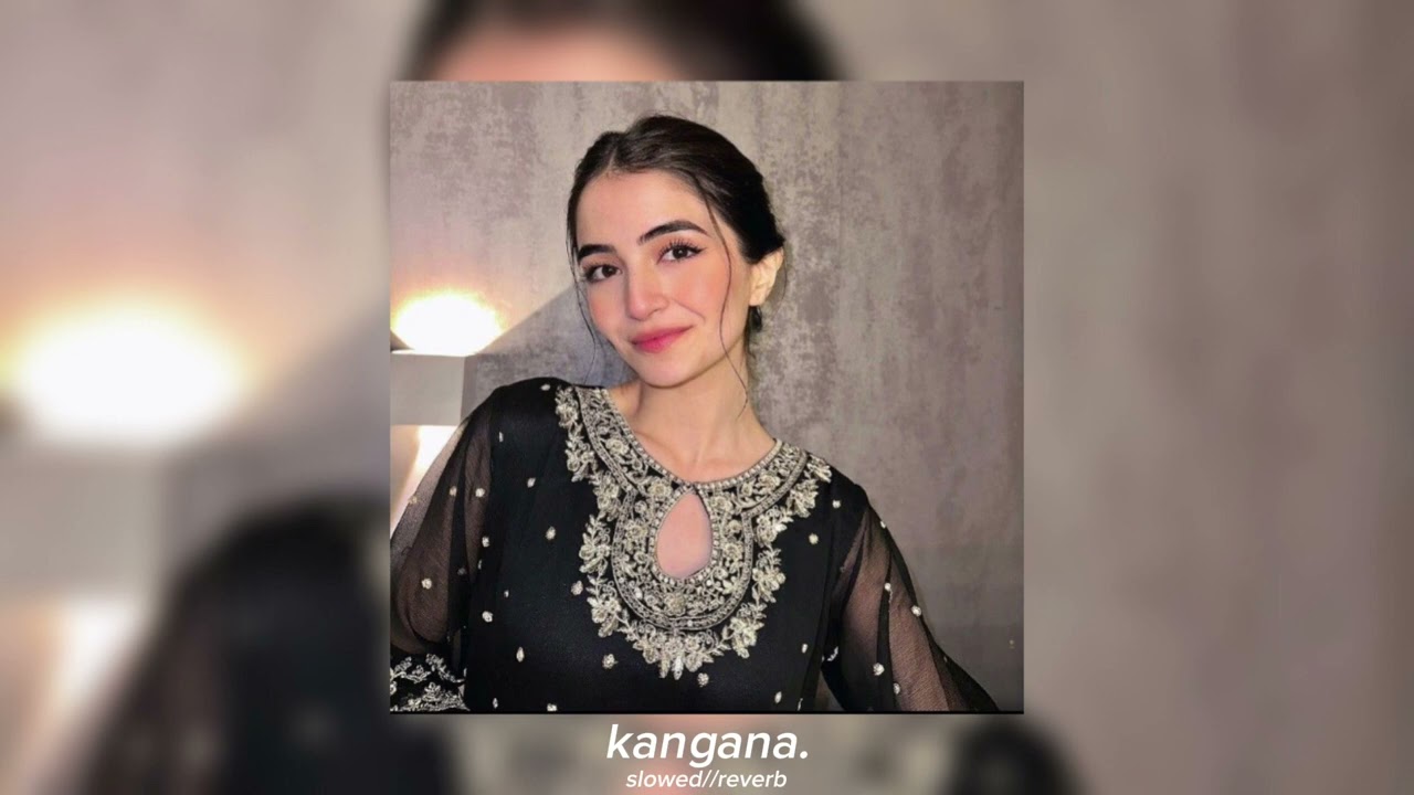 Kangana - Abeer Arora (Slowed + Reverb)