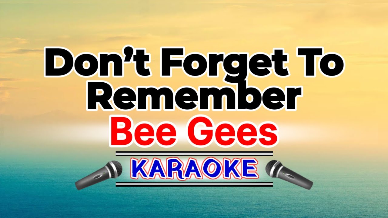 Don’t Forget To Remember – Bee Gees (Karaoke Version)