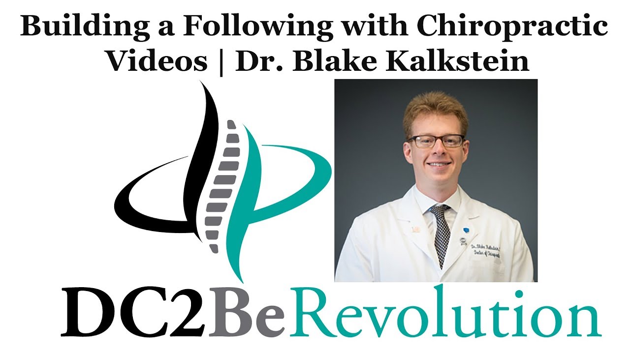 068: Dr. Blake Kalkstein | Building a Following with Chiropractic Videos on YouTube