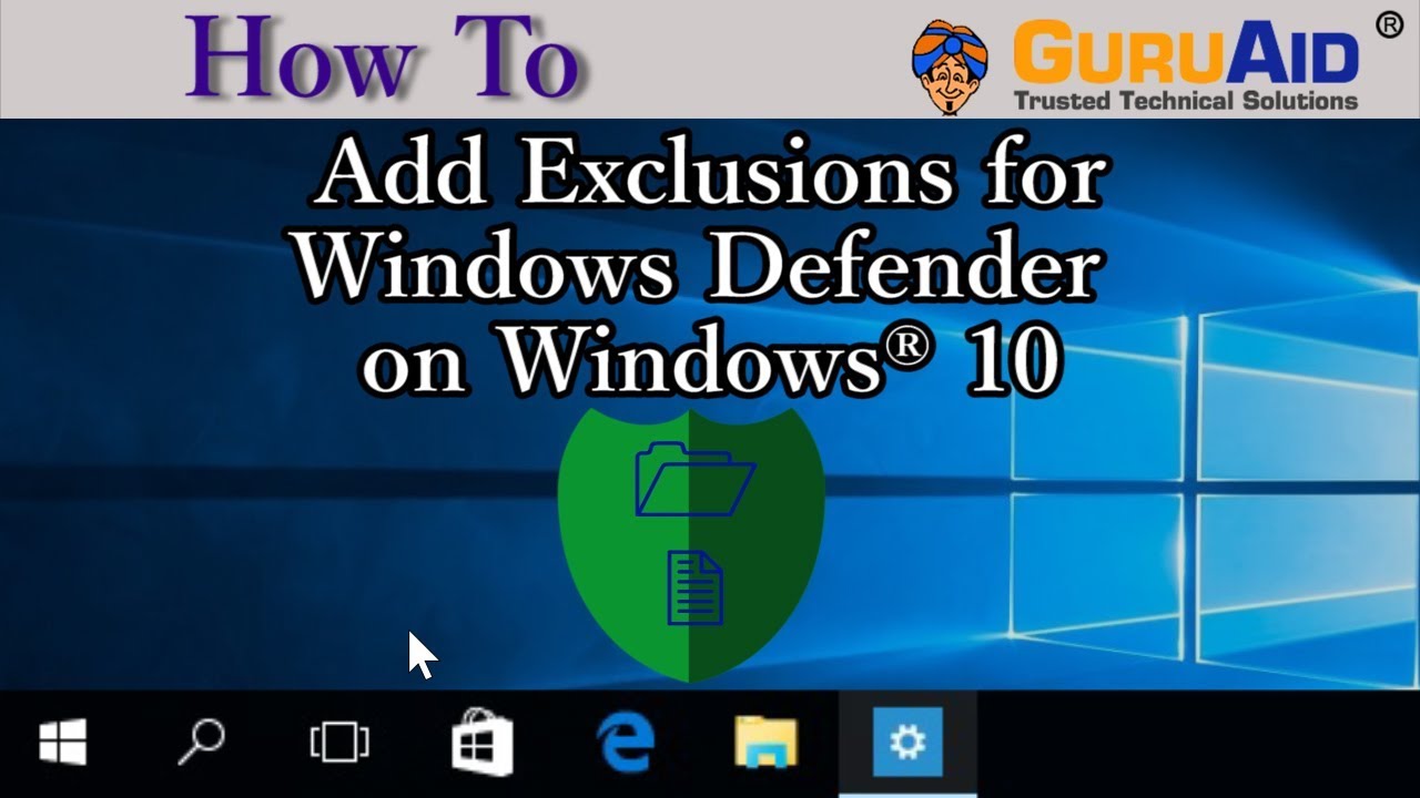 How to Add Exclusions for Windows Defender on Windows&reg; 10 - GuruAid