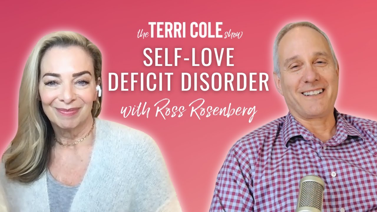 Self-Love Deficit and More with Ross Rosenberg - Terri Cole