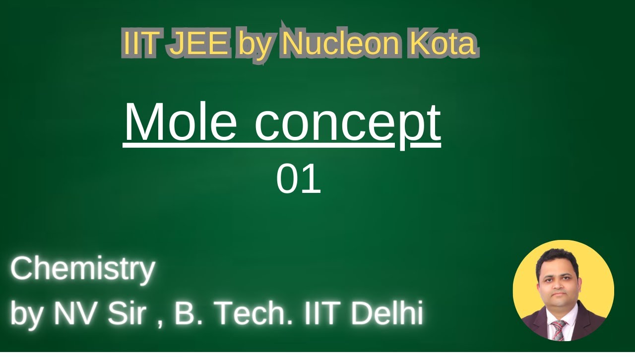 Mole concept -01 by NV sir B. Tech. From IIT Delhi @ Nucleon IIT JEE NEET Chemistry Kota
