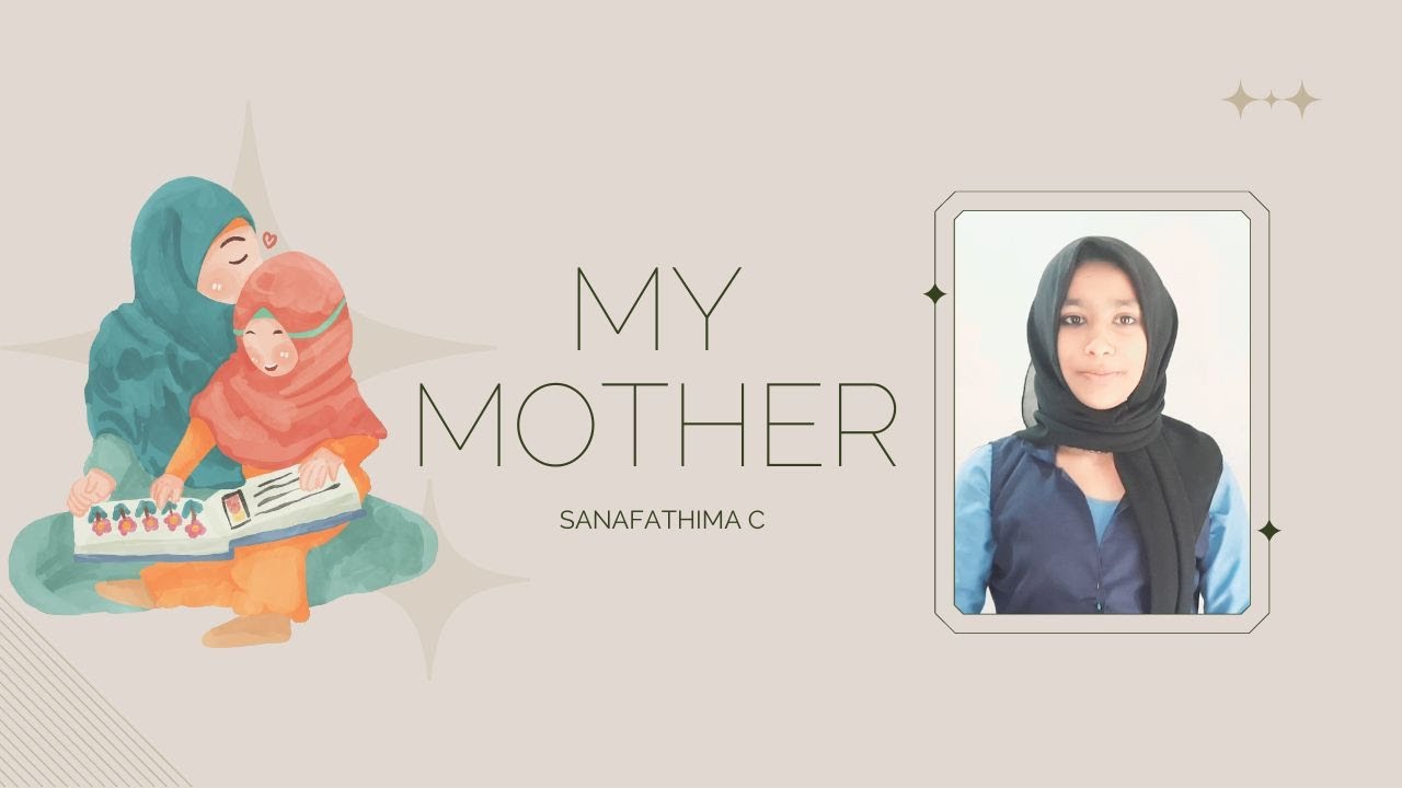 My Mother, My Hero:  Speech by Sanafathima C | Kalladi Abdu Haji Higher Secondary School, Kottopadam