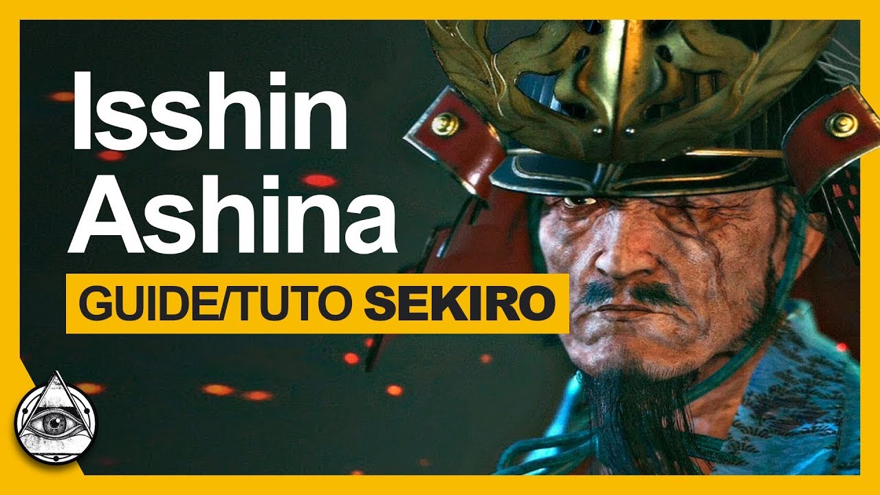 GUIDE-TUTO SEKIRO † Tuer Isshin Ashina facilement † FR