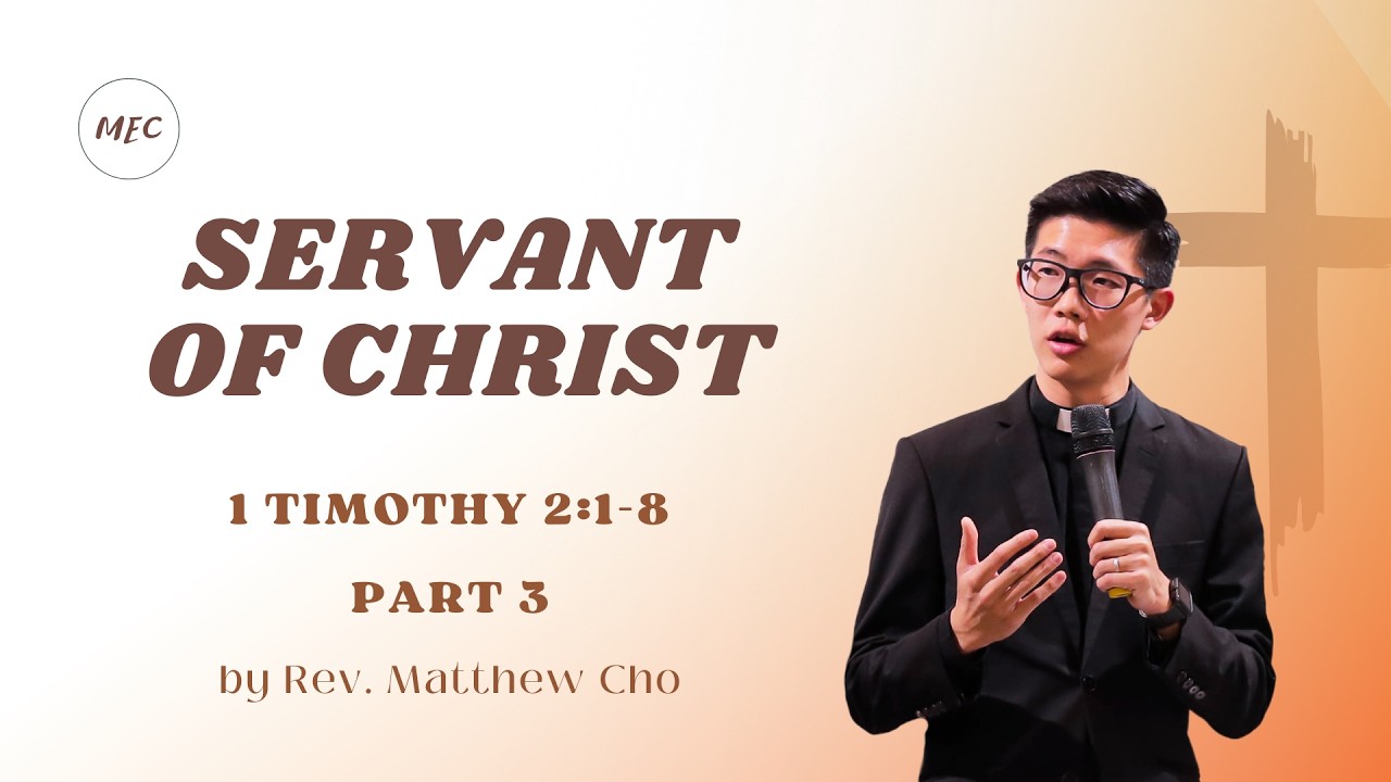 Servant of Christ Part 3 | Rev. Matthew Cho
