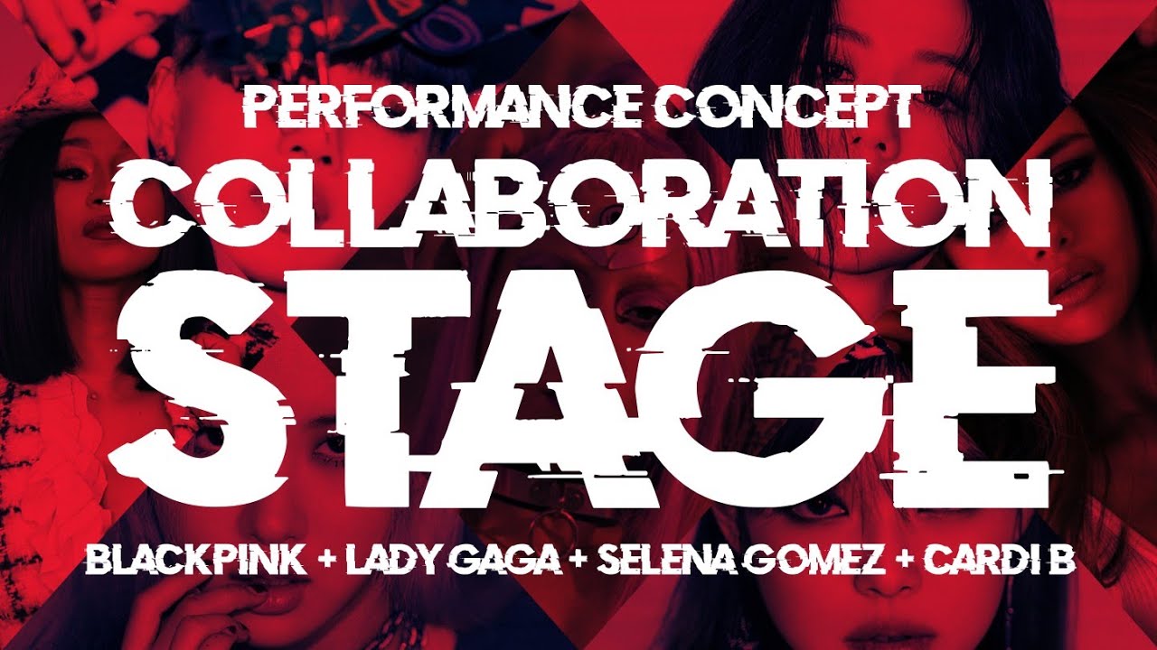 BLACKPINK × Selena Gomez × Lady Gaga × Cardi B Collaboration Stage (performance concept)