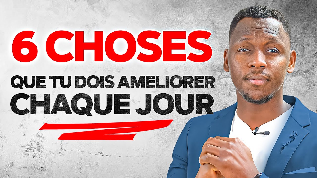 6 Domaines de ta vie que tu dois Améliorer chaque jour - NON STOP