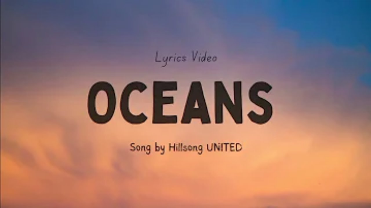 Oceans - Hillsong UNITED (Lyrics)