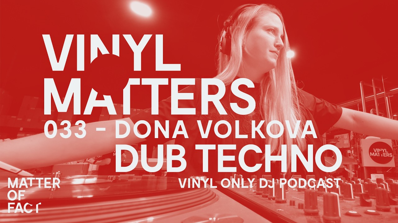 Dona Volkova - Dub- & Techno Vinyl Only DJ Mix - VINYL MATTERS 033