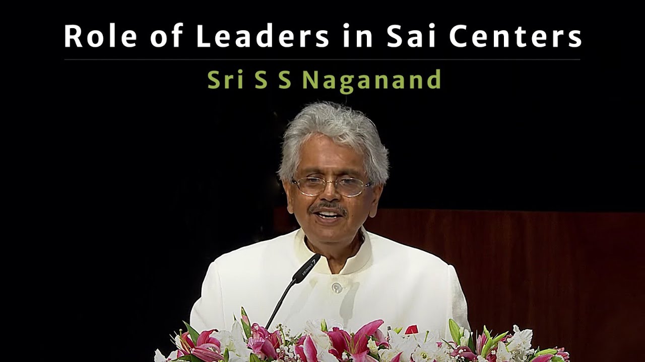 Role of Leaders in Sai Centers | Sri S S Naganand | Sai Hira Global Convention Centre - July 4, 2023