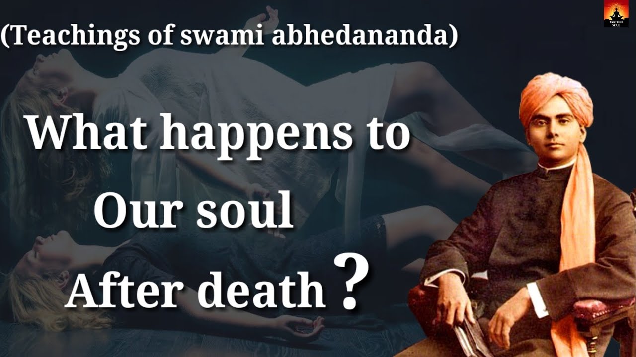 What happens to our soul after death? | EXPLAINED BY Swami Abhedananda