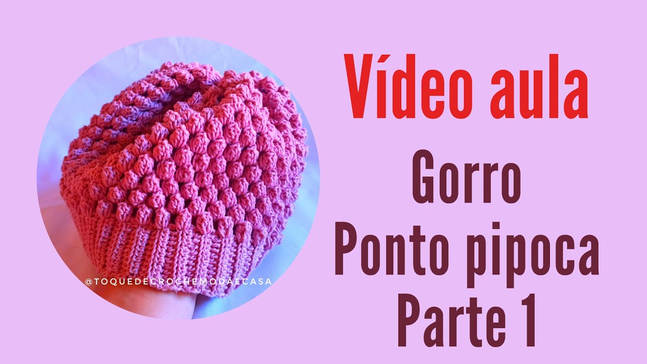 Gorro Ponto Pipoca - Vídeo Aula Parte 1
