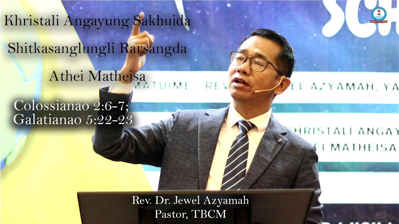 Khristali Angayung Sakhuida Shitkasanglungli Rarsangda Athei Matheisa| Rev. Dr. Jewel Azyamah