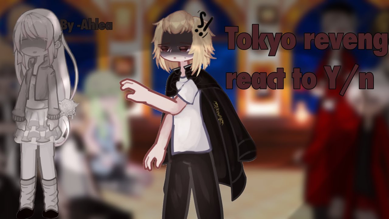 Tokyo revengers react to Y/n /Au/ 2x speed/ Ahlea/ ! Wip ! /