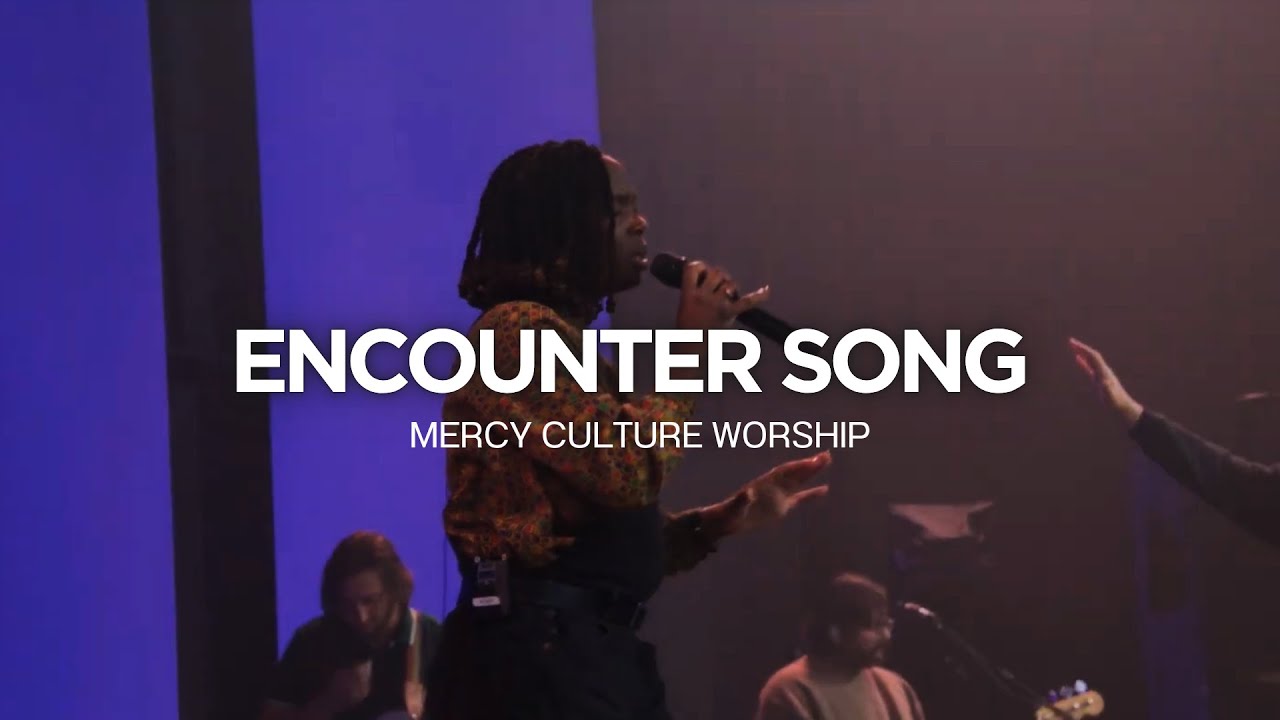 Encounter Song + My Heart Burns for You | Mercy Culture Worship 2025