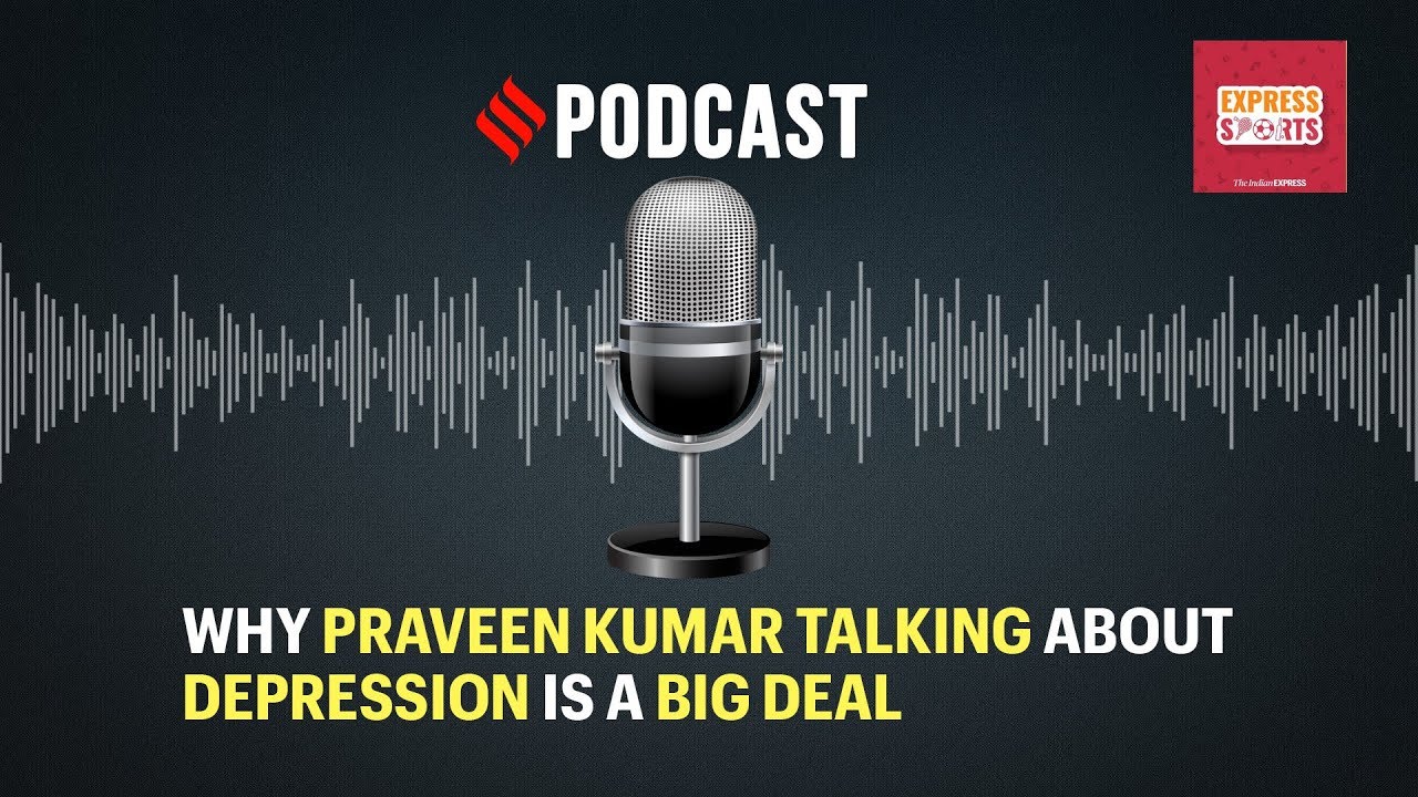 Why Praveen Kumar talking about depression is a big deal | Sports Podcast