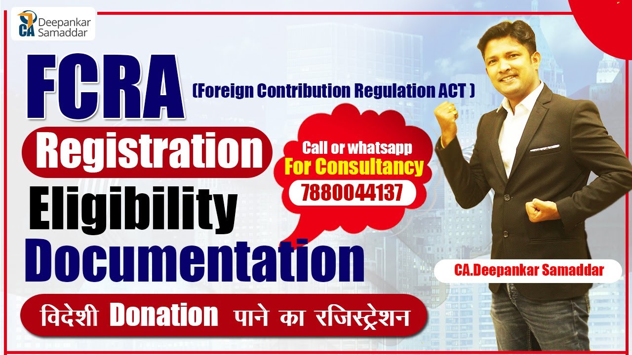 FCRA  Registration | FCRA Procedure  Eligibility | Documentation | Foreign Contribution CA.Deepankar