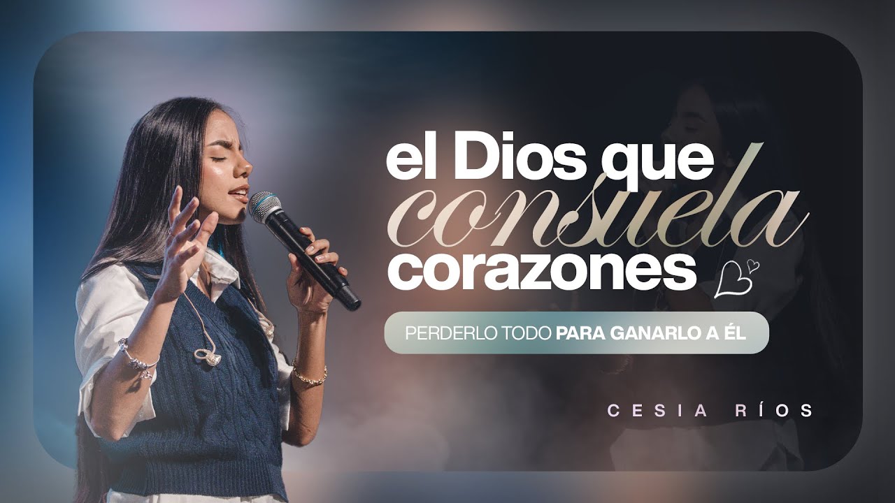 EL DIOS QUE CONSUELA CORAZONES | Cesia Rios