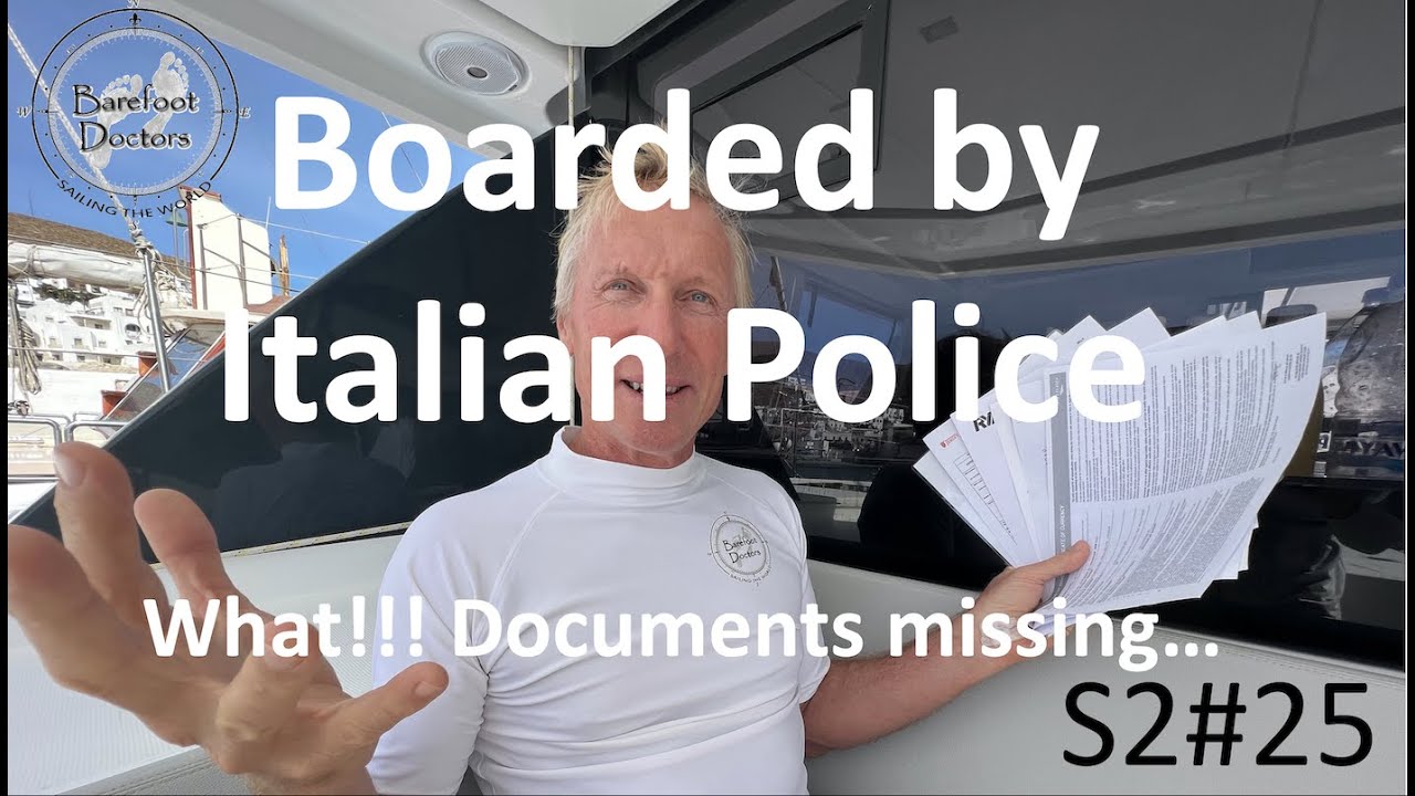 S2#25. Boarded by Italian Police - What!!! Missing Documents....