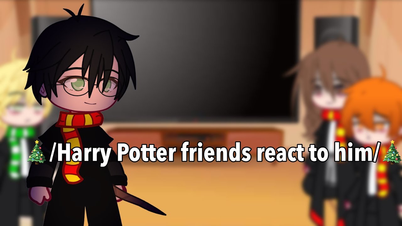 🎄/Harry potter friends react to him /(1 year)🎄RUS/English