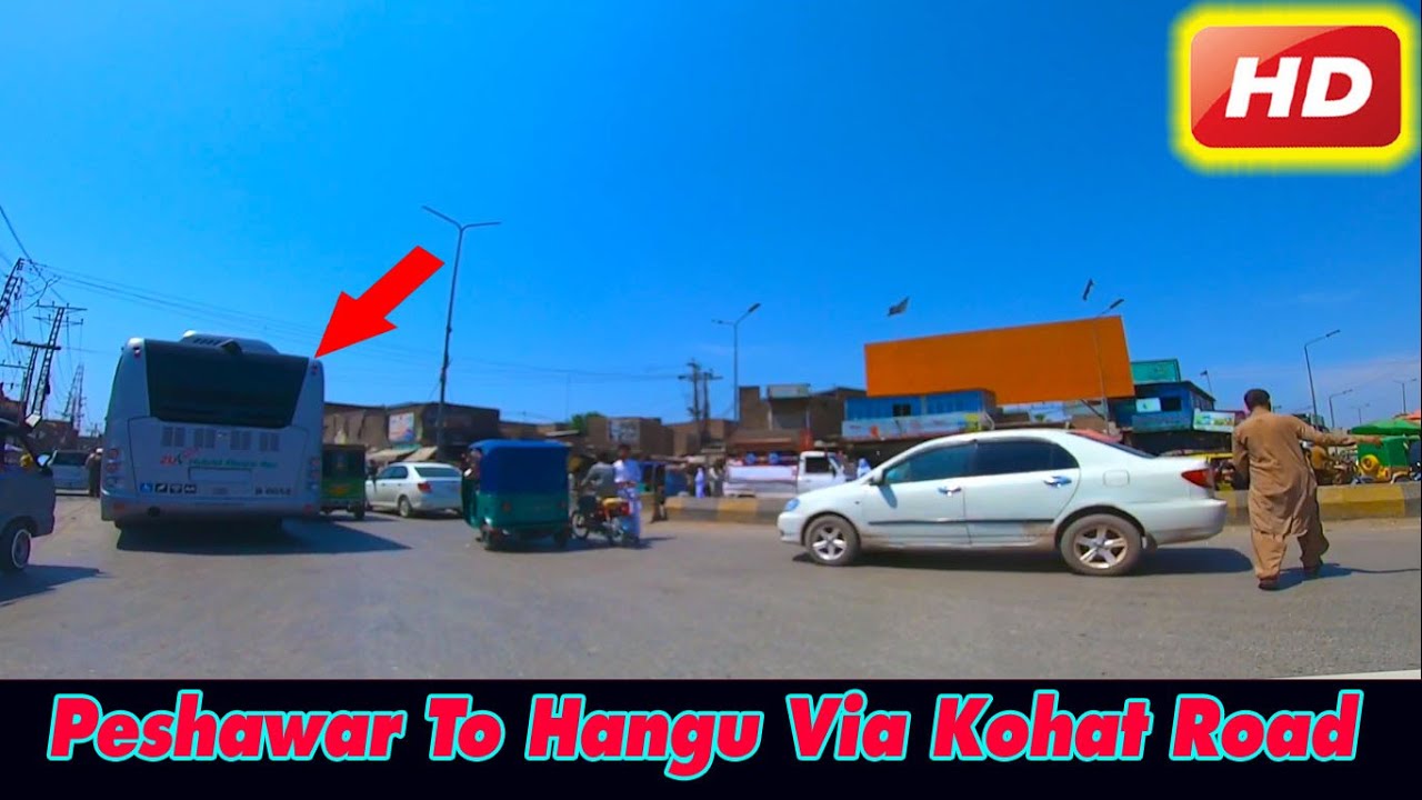 Peshawar To Hangu Via Kohat Road Trip Part 1