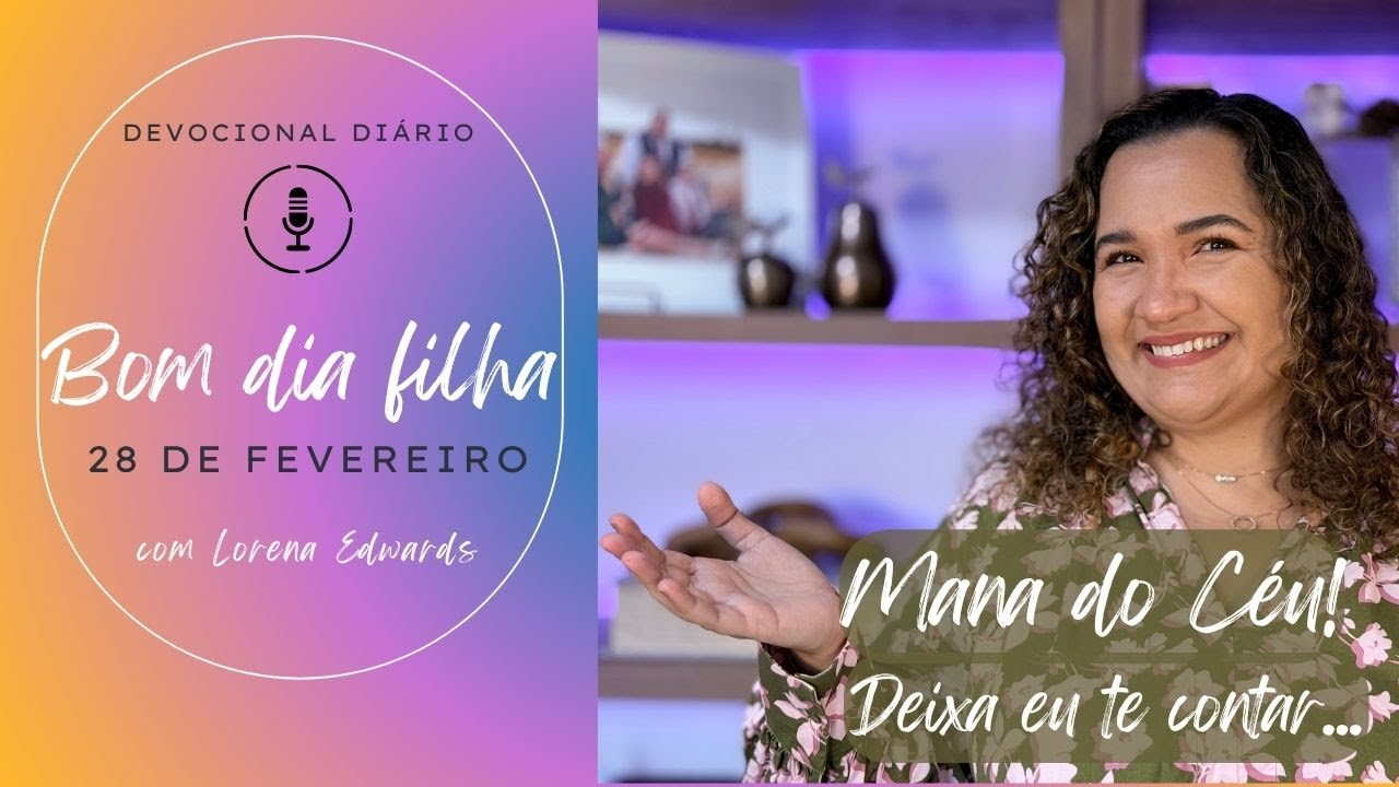 28 de Fevereiro: Bom dia filha (DEVOCIONAL)