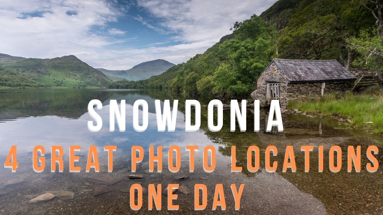 SNOWDONIA -4 GREAT PHOTO LOCATIONS IN ONE DAY