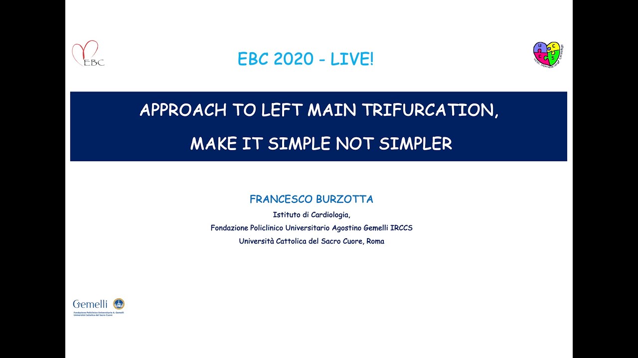 APPROACH TO LEFT MAIN TRIFURCATION, MAKE IT SIMPLE NOT SIMPLER - Dr Francesco  BURZOTTA