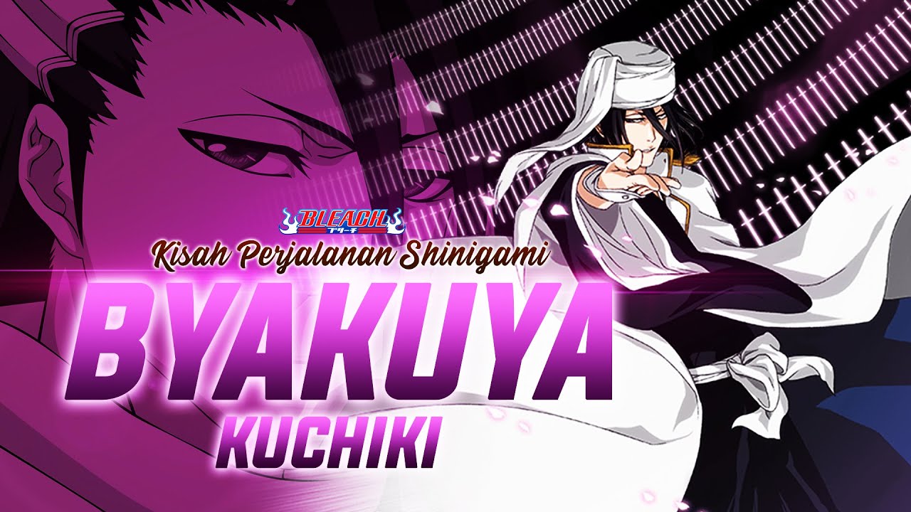 Kisah Kuchiki Byakuya : Kapten Divisi 6 Sang Bangsawan Terhormat | BLEACH