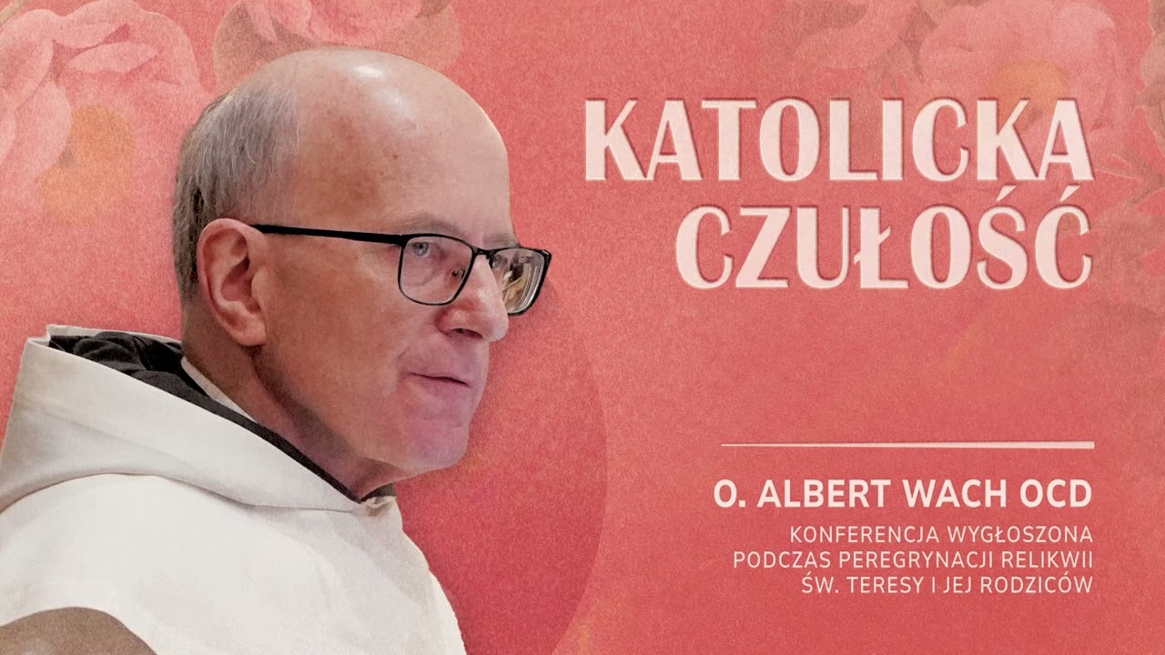 Katolicka czułość - o. Albert Wach OCD (Smak Karmelu | Teresa od Dzieciątka Jezus #5)
