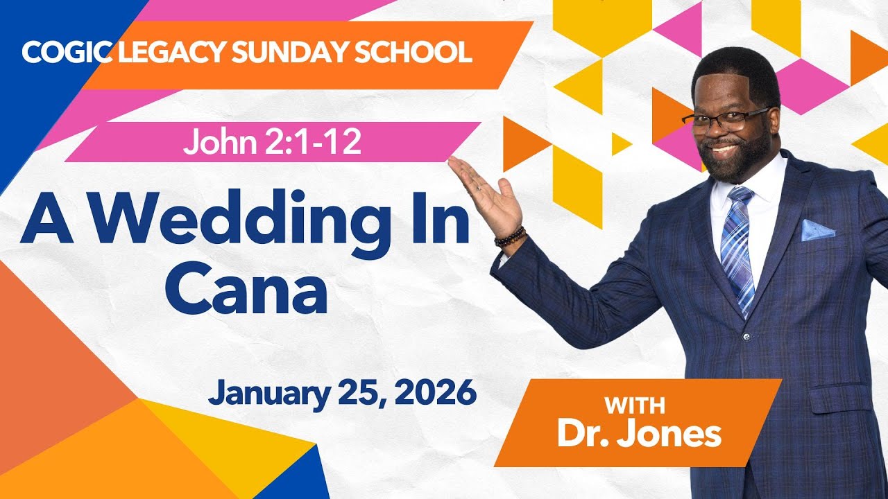 A Wedding In Cana, John 2:1-12, January 25, 2026, COGIC Legacy Edition Sunday School Lesson