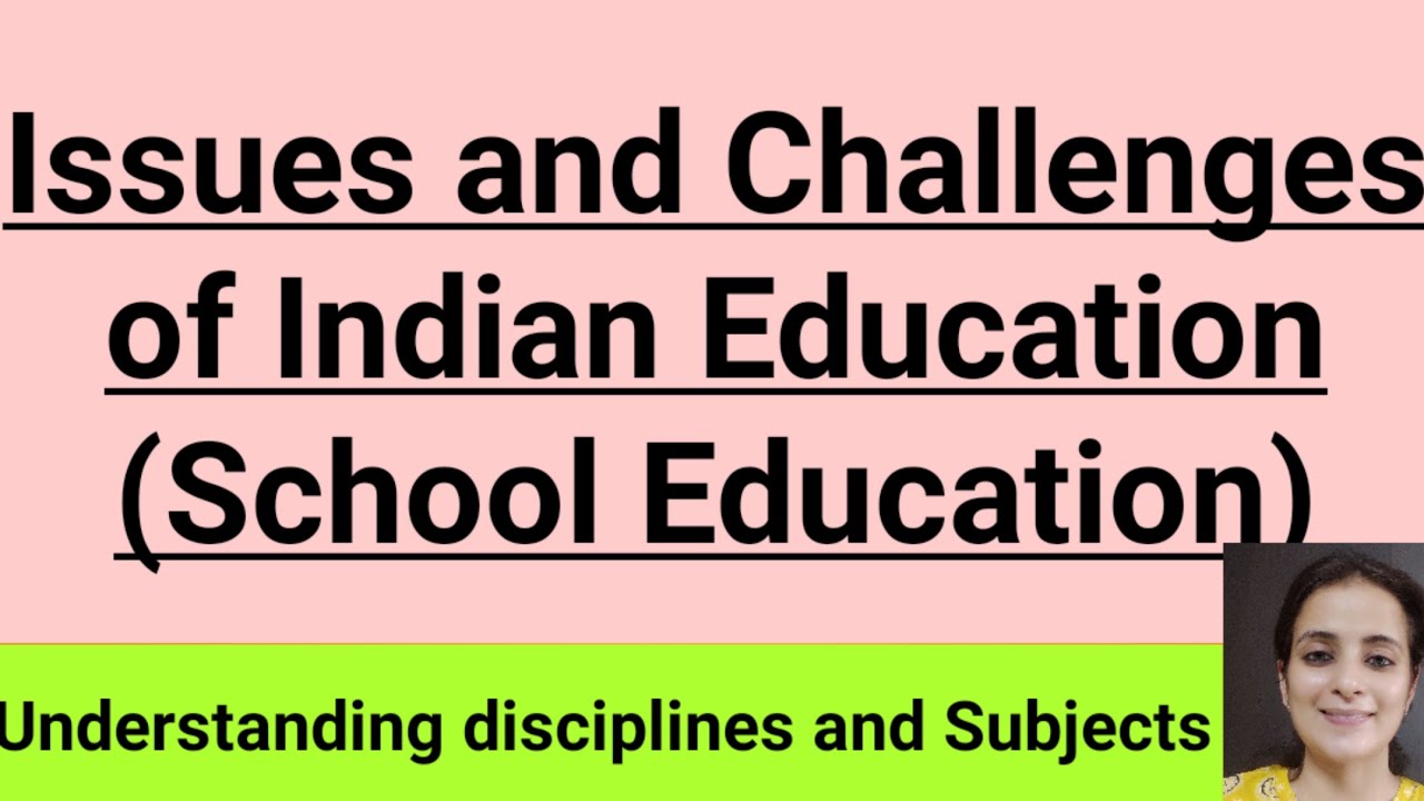 Issues and Challenges of Indian Education /School Education Challenges/ B.Ed. -2