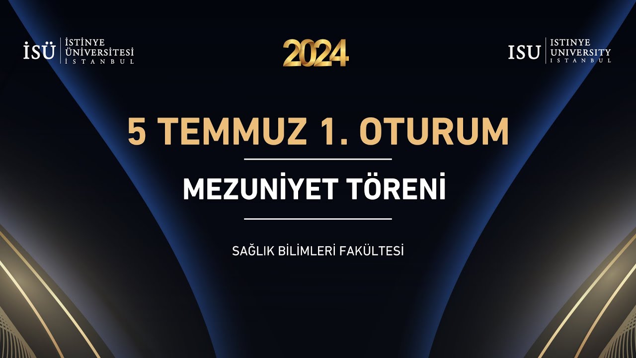 2024 - Mezuniyet Töreni - 5 Temmuz 2024 - 1. Oturum
