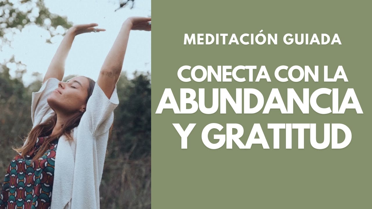 Meditacion Guiada para atraer Abundancia y Gratitud 🧠 Cambiar el foco para Reprogramar tu mente