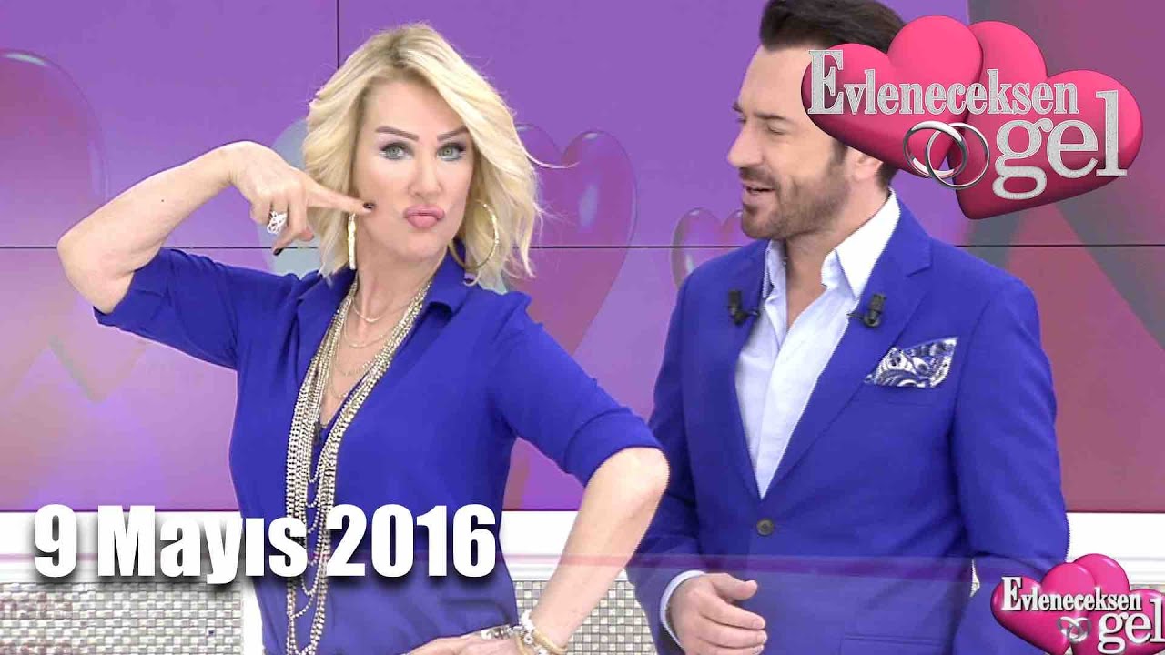 Evleneceksen Gel - 9 Mayıs 2016