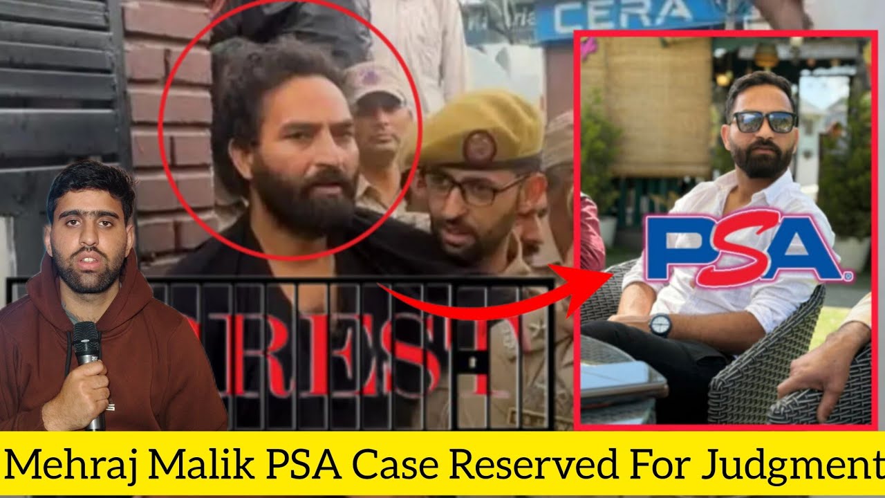 Mehraj Malik PSA Case Reserved For Judgment