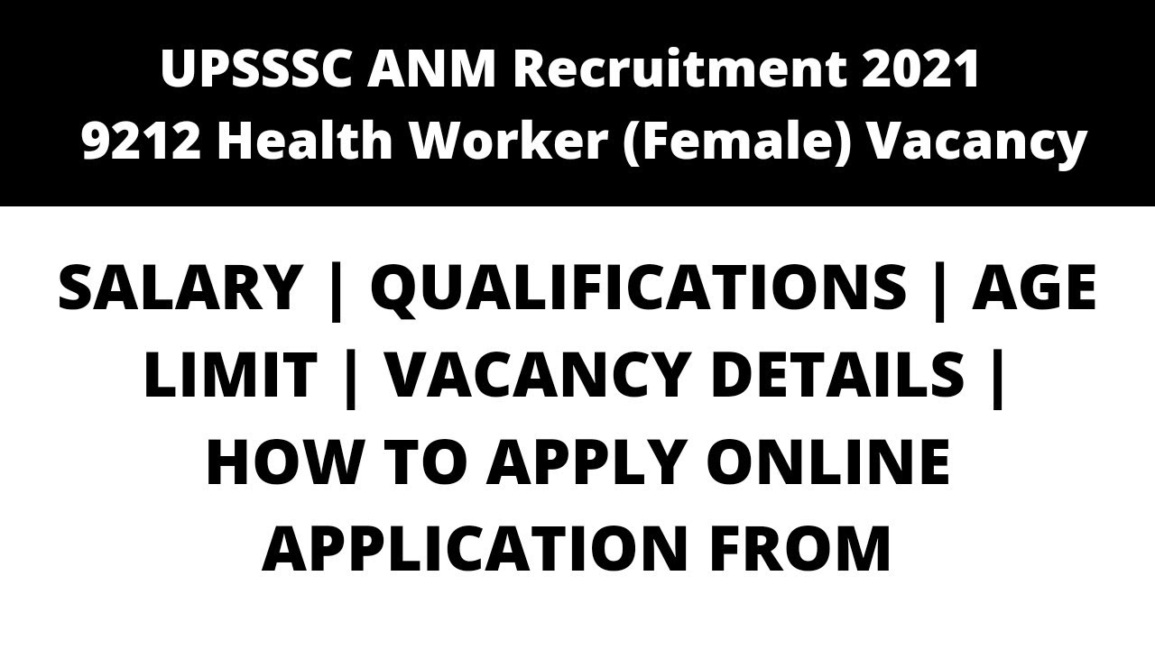 UPSSSC ANM Recruitment 2021 &ndash; 9212 Health Worker (Female) Vacancy | UP ANM VACANCY | FULL DETAILS
