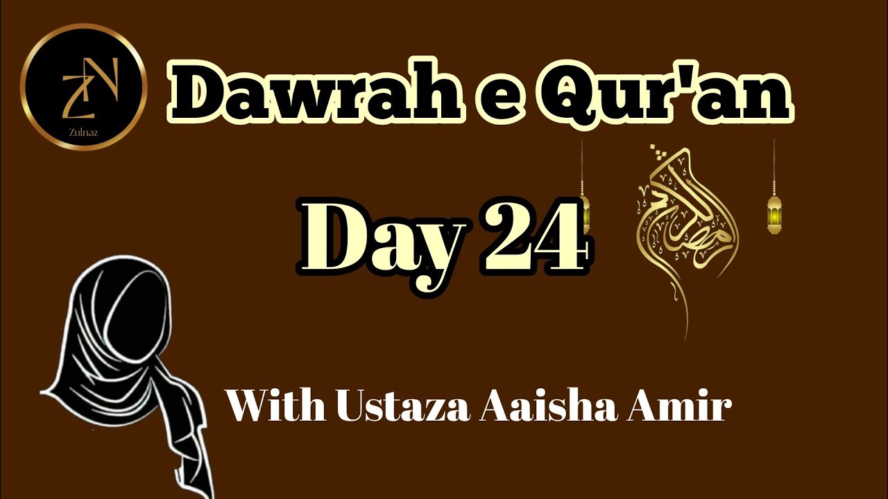 Qur'an Tarjuma by Ustaza Aaisha | Ramadan | Qur'an | Day 24 | Juzz 26 and 27