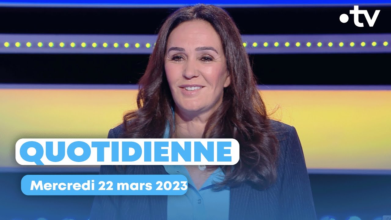 Emission Quotidienne du mercredi 22 mars 2023 - Questions pour un Champion