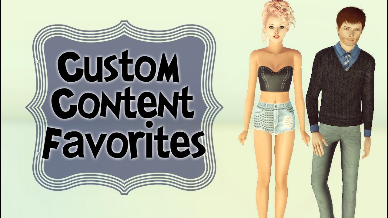 Custom Content Favorites/Where I Get My CC!