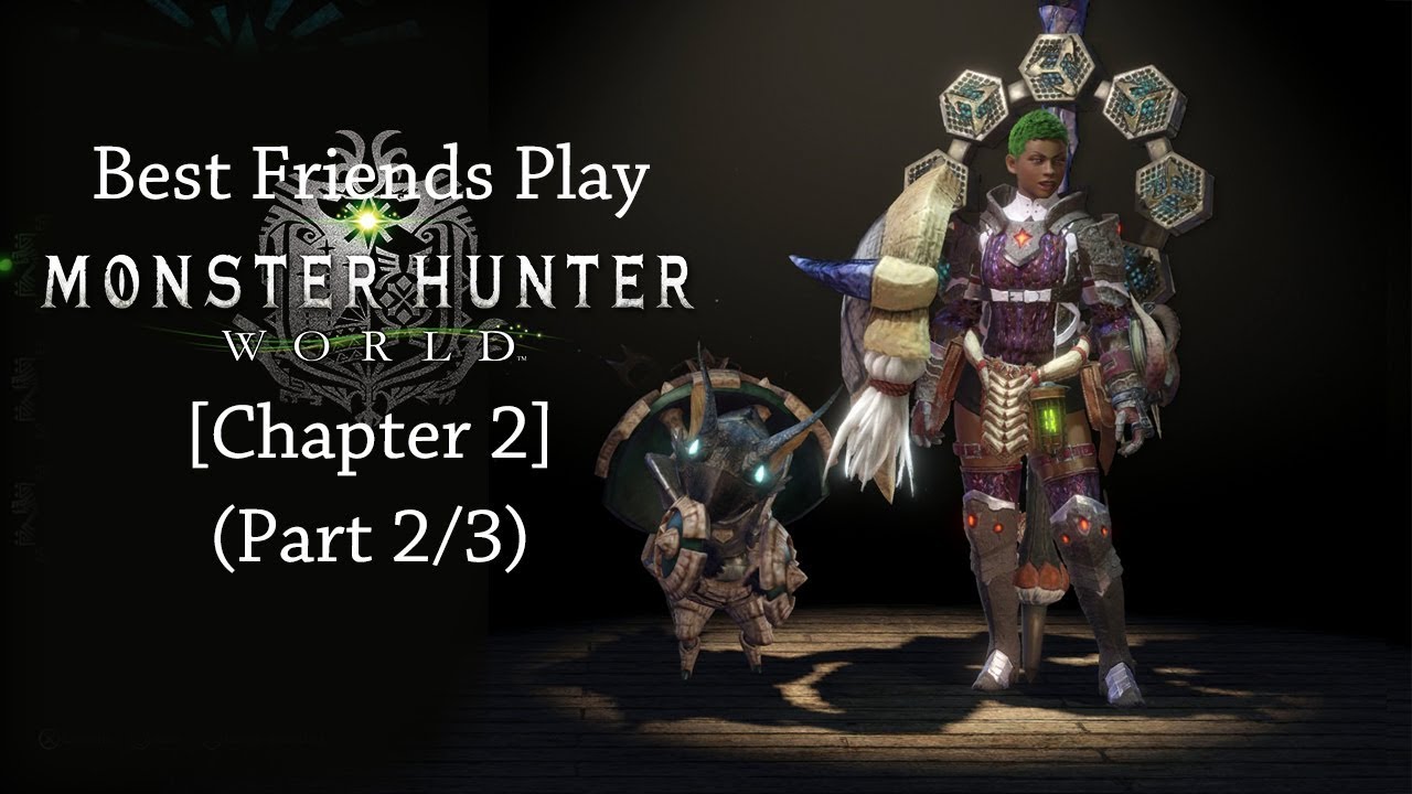 Best Friends Play Monster Hunter World [Chapter 2] (Part 2/3)